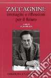 Zaccagnini. Immagini e riflessioni per il futuro. Ediz. illustrata libro di Preda A. (cur.)