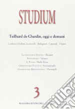 Studium (2014). Vol. 3: Teilhard de Chardin oggi e domani libro