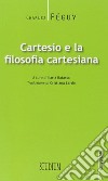 Cartesio e la filosofia cartesiana libro