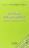 Sociologia dell'agire politico. Bauman, Habermas, Zizek libro di Giacomantonio Francesco
