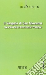 Il Vangelo di Giovanni secondo Marie-Dominique Philippe libro