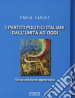 I partiti politici italiani dall'Unità ad oggi libro