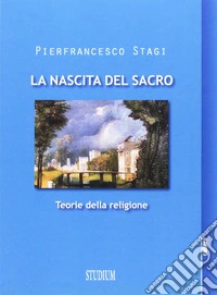 La nascita del sacro. Teorie della religione libro