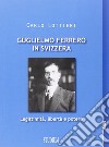 Guglielmo Ferrero in Svizzera. Leggitimità, libertà e potere libro