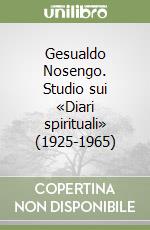 Gesualdo Nosengo. Studio sui «Diari spirituali» (1925-1965)