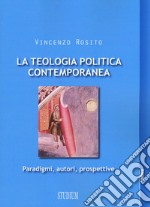 La teologia politica contemporanea. Paradigmi, autori, prospettive libro