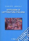 Istituzioni di letteratura italiana libro di Leonelli Giuseppe