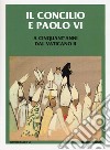 Il Concilio e Paolo VI. A cinquant'anni dal Vaticano II libro