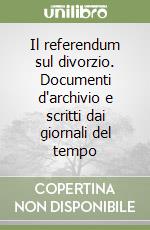 Il referendum sul divorzio. Documenti d'archivio e scritti dai giornali del tempo