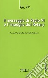 Il messaggio di Paolo VI e l'impegno del Rotary libro