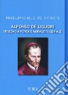 Alfonso Maria de Liguori. Vescovo a forza e moralista geniale libro di De Spirito Angelomichele