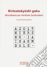 Kirisutokyoshi Gaku. Miscellanea per Annibale Zambarbieri libro