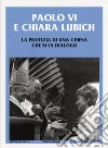Paolo VI e Chiara Lubich. La profezia di una Chiesa che si fa dialogo libro