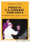 Paolo VI e il Concilio Vaticano II. Per un incontro fra teologia e pastorale libro