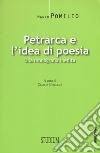 Petrarca e l'idea di poesia. Una monografia inedita libro