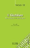 Il giubileo. Rinnovamento e riconciliazione libro