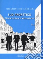 Sud profetico. Chiesa italiana e Mezzogiorno libro