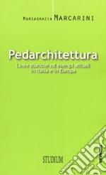 Pedarchitettura. Linee storiche ed esempi attuali in italia e in Europa libro