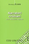 Narratori cristiani di un Novecento inquieto libro