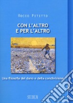 Con l'altro e per l'altro. Una filosofia del dono e della condivisione libro