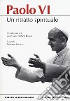 Paolo VI. Un ritratto spirituale libro