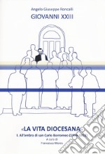 «La vita diocesana». Vol. 1: All'ombra di san Carlo Borromeo (1909-1910) libro