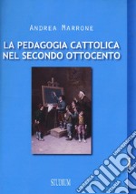 La pedagogia cattolica nel secondo Ottocento libro