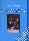 La pedagogia cattolica nel secondo Ottocento libro