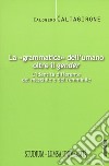 La «grammatica» dell'umano oltre il «gender». L'identità differente del maschile e del femminile libro