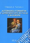 Alternanza formativa e apprendistato in Italia e in Europa libro di Massagli Emmanuele