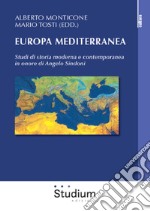 Europa mediterranea. Studi di storia moderna e contemporanea in onore di Angelo Sindoni libro