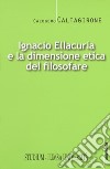 Ignacio Ellacurìa e la dimensione etica filosofare libro