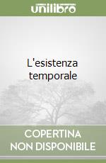 L'esistenza temporale libro