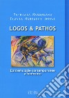 Logos & pathos. Epistemologie contemporanee a confronto libro