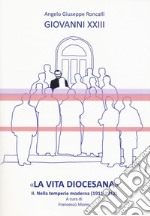 «La vita diocesana». Vol. 2: Nella temperie moderna (1911-1912) libro