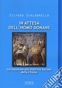 In attesa dell'«homo donans». Introduzione alla Dottrina sociale della Chiesa