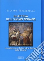 In attesa dell'«homo donans». Introduzione alla Dottrina sociale della Chiesa libro