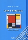 Cura e giustizia. Tra teoria e prassi libro