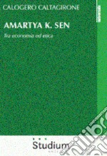 Amartya K. Sen. Tra economia ed etica  libro