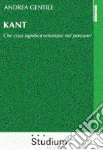 Kant. Che cosa significa orientarsi nel pensare? libro