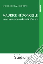 Maurice Nédoncelle. La persona come reciprocità d'amore