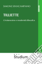 Tilliette. Cristianesimo e modernità filosofica