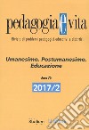 Pedagogia e vita (2017). Vol. 2: Umanesimo, postumanesimo, educazione libro