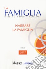 La famiglia. Rivista di problemi familiari (2017). Vol. 51 libro