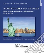 Non «scuola» ma «scuole». Educazione pubblica e pluralismo in America libro