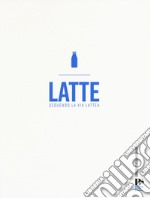 Latte. Seguendo la via lattea libro