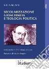 Secolarizzazione gioachimita e teologia politica. Il messianismo di Giuseppe Mazzini libro