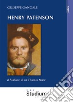 Henry Patenson. Il buffone di sir Thomas More libro