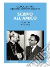 Scrivo all'amico. Carteggio 1930-1963 libro