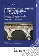 La missione dell'università di fronte alla sfida della modernità. Riflessioni alla luce del pensiero di Giambattista Vico nelle «Orazioni inaugurali» libro